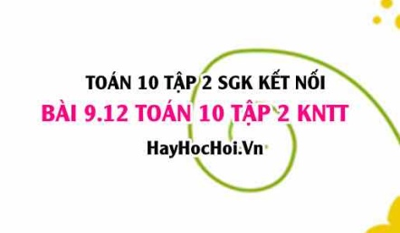 Bài 9.12 SGK Toán 10 tập 2 Kết nối tri thức